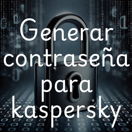 Generar contraseña segura para Kaspersky